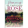 Memories of A Misguided Rose
