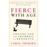 Fierce with Age: Chasing God and Squirrels in Brooklyn