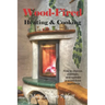 Wood-Fired Heating and Cooking: How to choose, maintain, and operate a wood-fired appliance