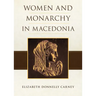 Women and Monarchy in Macedonia