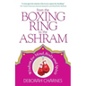 From the Boxing Ring to the Ashram: Wisdom for Mind, Body and Spirit