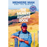 Meniere Man. The Meniere Answer Book.: Can I Die? Will I Get Better? Answers To 625 Essential Questions Asked By Meniere Sufferers
