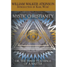 Mystic Christianity, or the Inner Teachings of the Master