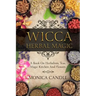 Wicca Herbal Magic: A Book On Herbalism, Teas, Magic Kitchen And Flowers (Wiccan Herbs Guide)