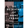The Betrayal of Anne Frank: A Cold Case Investigation