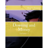 Dowsing and Money: Volume I