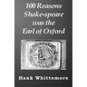 100 Reasons Shake-speare was the Earl of Oxford
