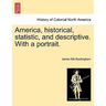 America, historical, statistic, and descriptive. With a portrait.