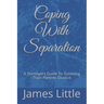 Coping With Separation: A Teenagers Guide To Surviving Their Parents Divorce