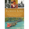 Florida Lore: The Barefoot Mailman, Cowboy Bone Mizell, the Tallahassee Witch and Other Tales