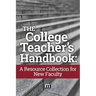 The College Teacher's Handbook: A Resource Collection for New Faculty