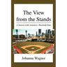 The View from the Stands: A Season with America's Baseball Fans
