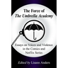 The Force of the Umbrella Academy: Essays on Voices and Violence in the Comics and Netflix Series