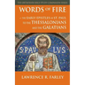 Words of Fire: The Early Epistles of St. Paul to the Thessalonians and the Galatians