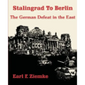 Stalingrad to Berlin: The German Defeat in the East