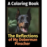 The Reflections of My Doberman Pinscher: A Coloring Book