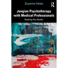 Jungian Psychotherapy with Medical Professionals: Healing the Healer