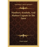 Numbers, Symbols, and Matters Cognate in the Tarot