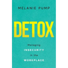 Detox: Managing Insecurity in the Workplace