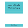 Grammar and vocabulary of the Samoan language, together with remarks on some of the points of similarity between the Samoan and the Tahitian and Maori