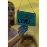 Because COVID ...: Pandemic Responses, Rationales and Ruses