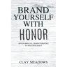 Brand Yourself with Honor: Seven Biblical Characteristics to Practice Daily