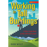 Working in Tall Buildings: A Wry Look Back at My Life and Career (volume one)