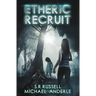 Etheric Recruit: Etheric Adventures: Anne and Jinx Book 1