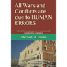 All Wars and Conflicts are due to HUMAN ERRORS: Moving from perpetual war errors, to friendly collaboration and peace