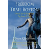Freedom Trail Boston - Ultimate Tour & History Guide - Tips, Secrets, & Tricks