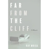 Far from the Cliff: A Memoir