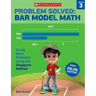 Problem Solved: Bar Model Math: Grade 3: Tackle Word Problems Using the Singapore Method