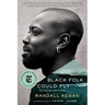 Black Folk Could Fly: Selected Writings by Randall Kenan