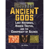 Ancient Gods: Lost Histories, Hidden Truths, and the Conspiracy of Silence