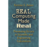 Real Computing Made Real: Preventing Errors in Scientific and Engineering Calculations