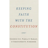 Keeping Faith with the Constitution