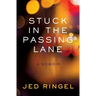 Stuck in the Passing Lane: A Memoir