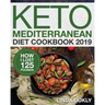 Keto Mediterranean Diet Cookbook 2019: How I Lost 125 Pounds