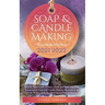 Soap and Candle Making Business Startup 2021-2022: Step-by-Step Guide to Start, Grow and Run your Own Home-based Soap and Candle Making Business in 30