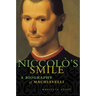 Niccolo's Smile: A Biography of Machiavelli