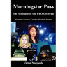 Morningstar Pass: The Collapse of the UFO Coverup