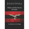 Hitler and the Secret Societies: A collection of writings