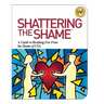 Shattering the Shame: A Guide to Breaking Free From the Shame of CSA