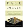 Paul and Money: A Biblical and Theological Analysis of the Apostle's Teachings and Practices