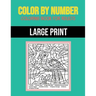 Color By Number Coloring Book For Adults: Large Print, Stress Relieving Designs