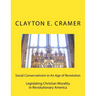 Social Conservatism in An Age of Revolution: Legislating Christian Morality in Revolutionary America