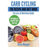 Carb Cycling: The Recipe and Diet Book: Fat Loss & Nutrition Guide