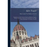My Past: Reminiscences of the Courts of Austria and Bavaria; Together With the True Story of the Events Leading Up to the Tragi