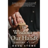 The Wisdom of Our Hands: Crafting, a Life