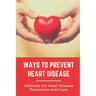 Ways To Prevent Heart Disease: Methods For Heart Disease Prevention And Cure: Pulmonary Medicine